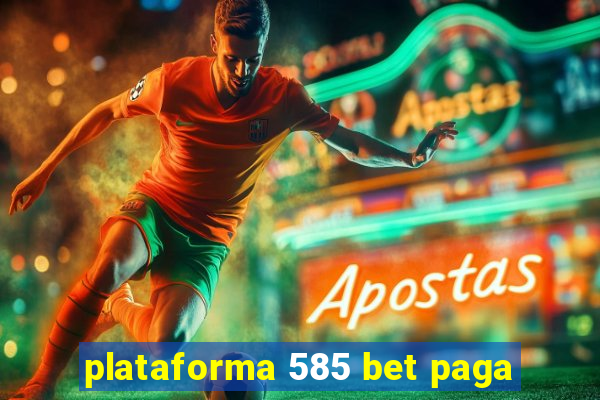 plataforma 585 bet paga